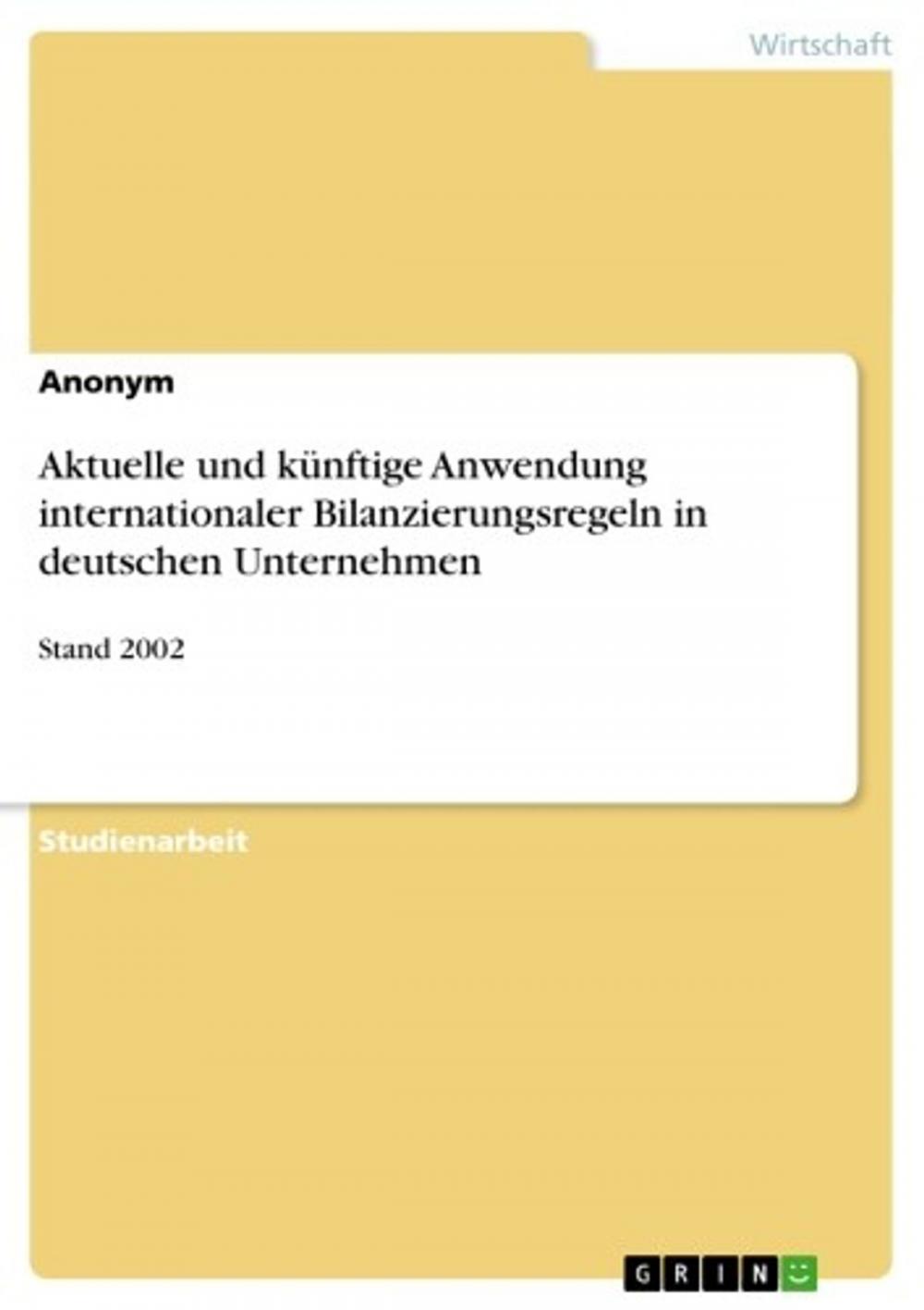 Big bigCover of Aktuelle und künftige Anwendung internationaler Bilanzierungsregeln in deutschen Unternehmen