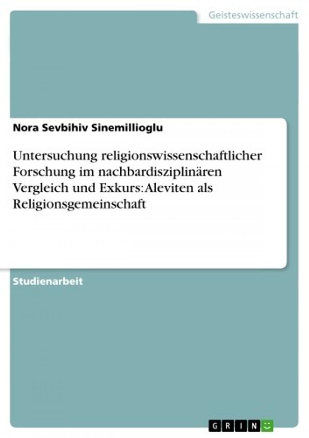 Big bigCover of Untersuchung religionswissenschaftlicher Forschung im nachbardisziplinären Vergleich und Exkurs: Aleviten als Religionsgemeinschaft