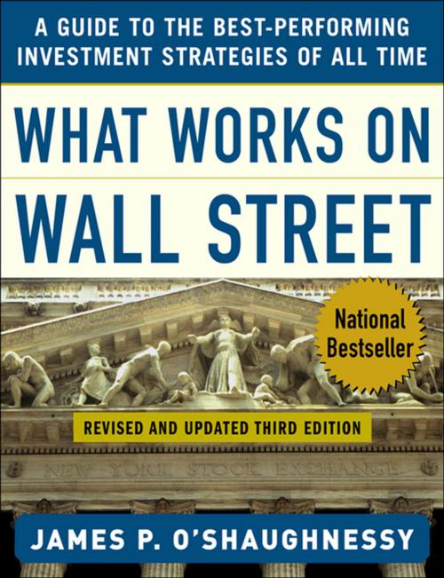 Cover of the book What Works on Wall Street : A Guide to the Best-Performing Investment Strategies of All Time: A Guide to the Best-Performing Investment Strategies of All Time by James O'Shaughnessy, McGraw-Hill Education