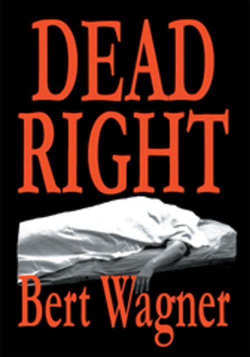 Cover of the book Dead Right by Bert Wagner, iUniverse