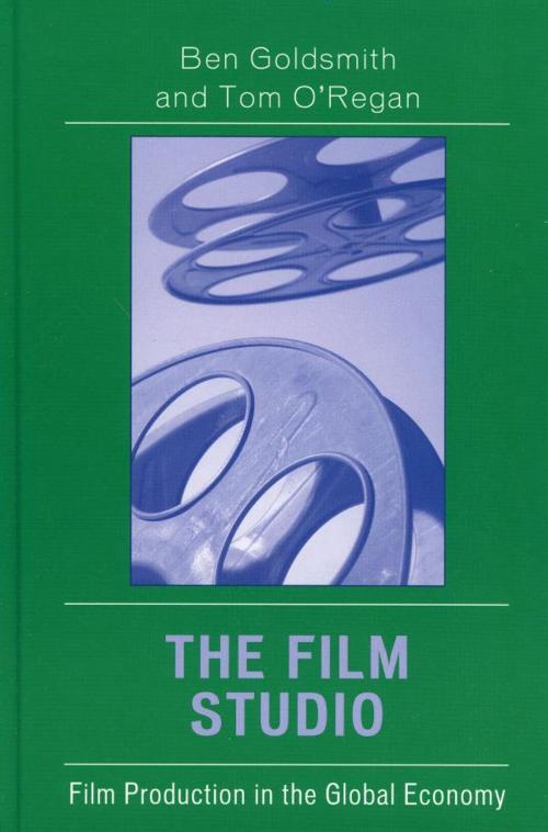 Cover of the book The Film Studio by Ben Goldsmith, Tom O'Regan, Rowman & Littlefield Publishers