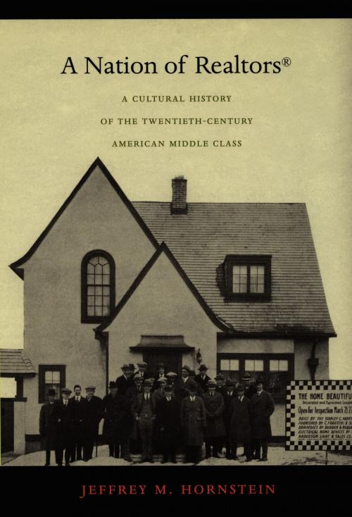 Cover of the book A Nation of Realtors® by Jeffrey M. Hornstein, Daniel J. Walkowitz, Duke University Press