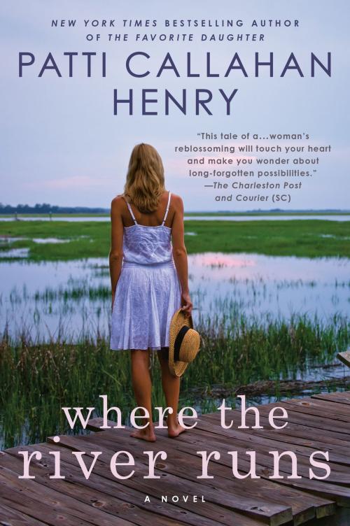 Cover of the book Where the River Runs by Patti Callahan Henry, Penguin Publishing Group