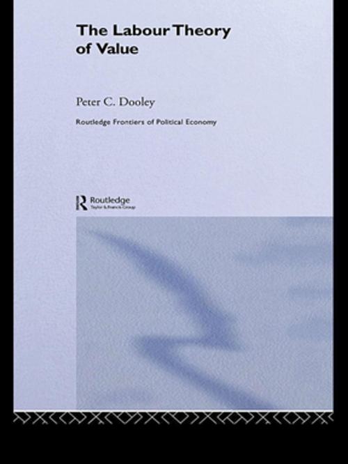 Cover of the book The Labour Theory of Value by Peter C. Dooley, Taylor and Francis