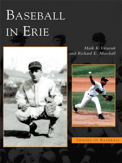 Cover of the book Baseball in Erie by Mark K. Vatavuk, Richard E. Marshall, Arcadia Publishing Inc.