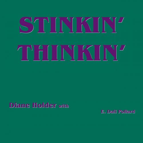 Cover of the book Stinkin' Thinkin' by Diane Holder, AuthorHouse