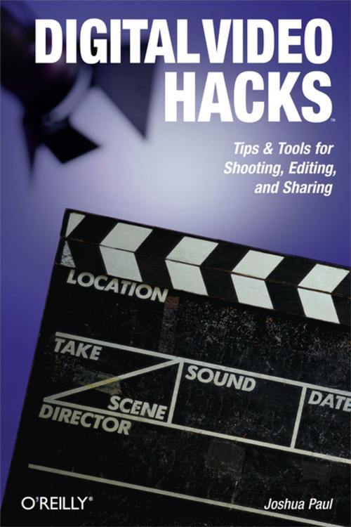 Cover of the book Digital Video Hacks by Joshua Paul, O'Reilly Media