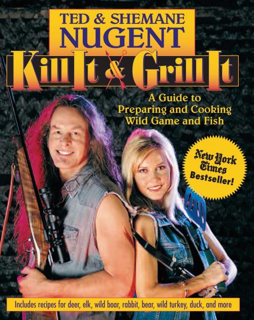 Cover of the book Kill It & Grill It by Ted Nugent, Shemane Nugent, Regnery Publishing