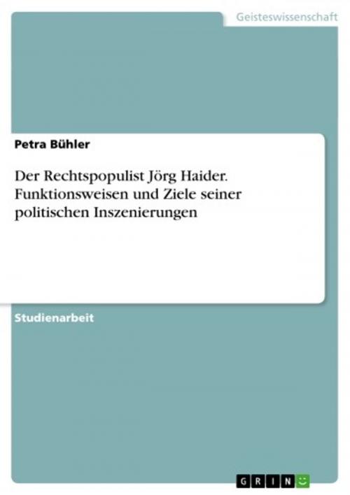 Cover of the book Der Rechtspopulist Jörg Haider. Funktionsweisen und Ziele seiner politischen Inszenierungen by Petra Bühler, GRIN Verlag