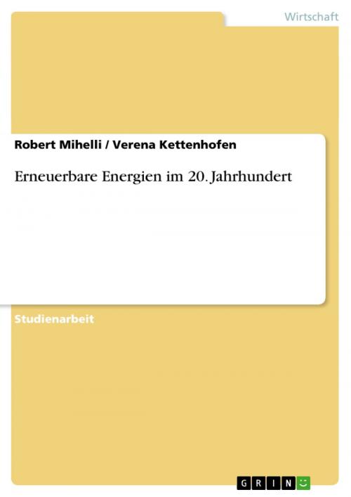 Cover of the book Erneuerbare Energien im 20. Jahrhundert by Robert Mihelli, Verena Kettenhofen, GRIN Verlag