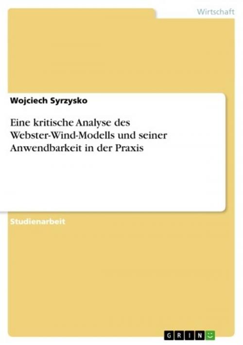 Cover of the book Eine kritische Analyse des Webster-Wind-Modells und seiner Anwendbarkeit in der Praxis by Wojciech Syrzysko, GRIN Verlag
