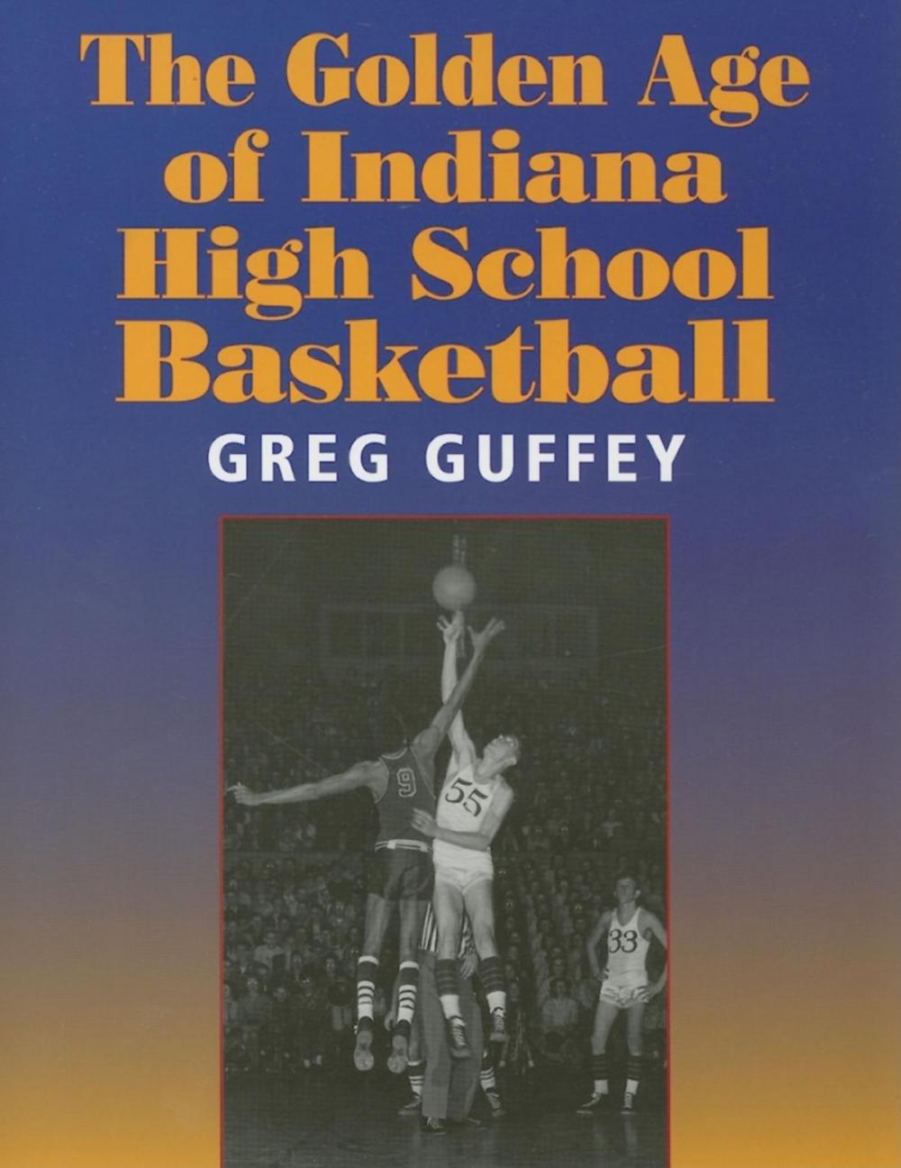 Big bigCover of The Golden Age of Indiana High School Basketball