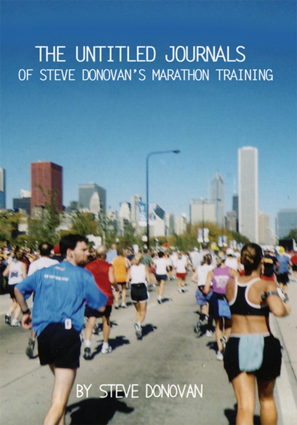 Big bigCover of The Untitled Journals of Steve Donovan's Marathon Training