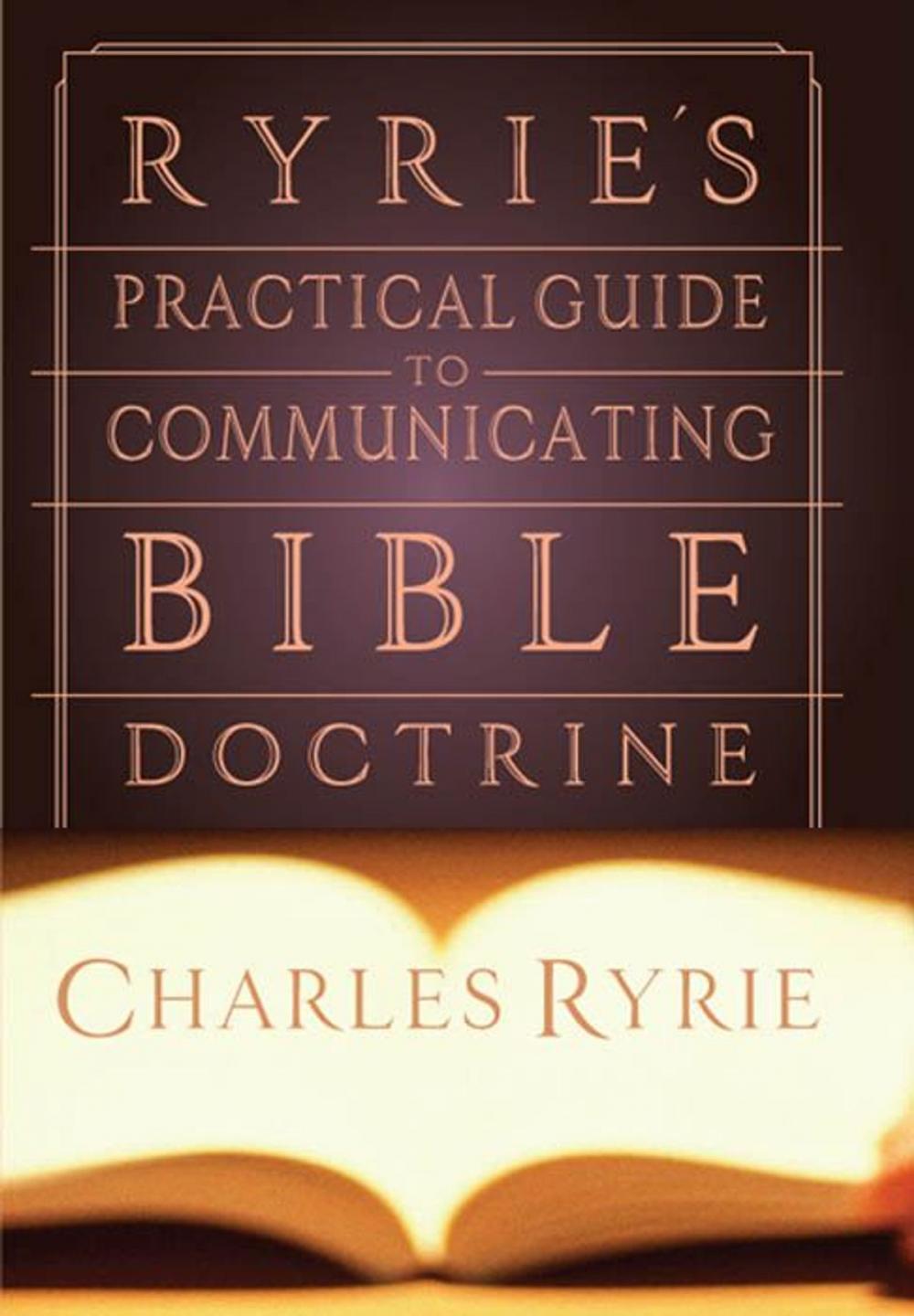 Big bigCover of Ryrie's Practical Guide to Communicating the Bible Doctrine