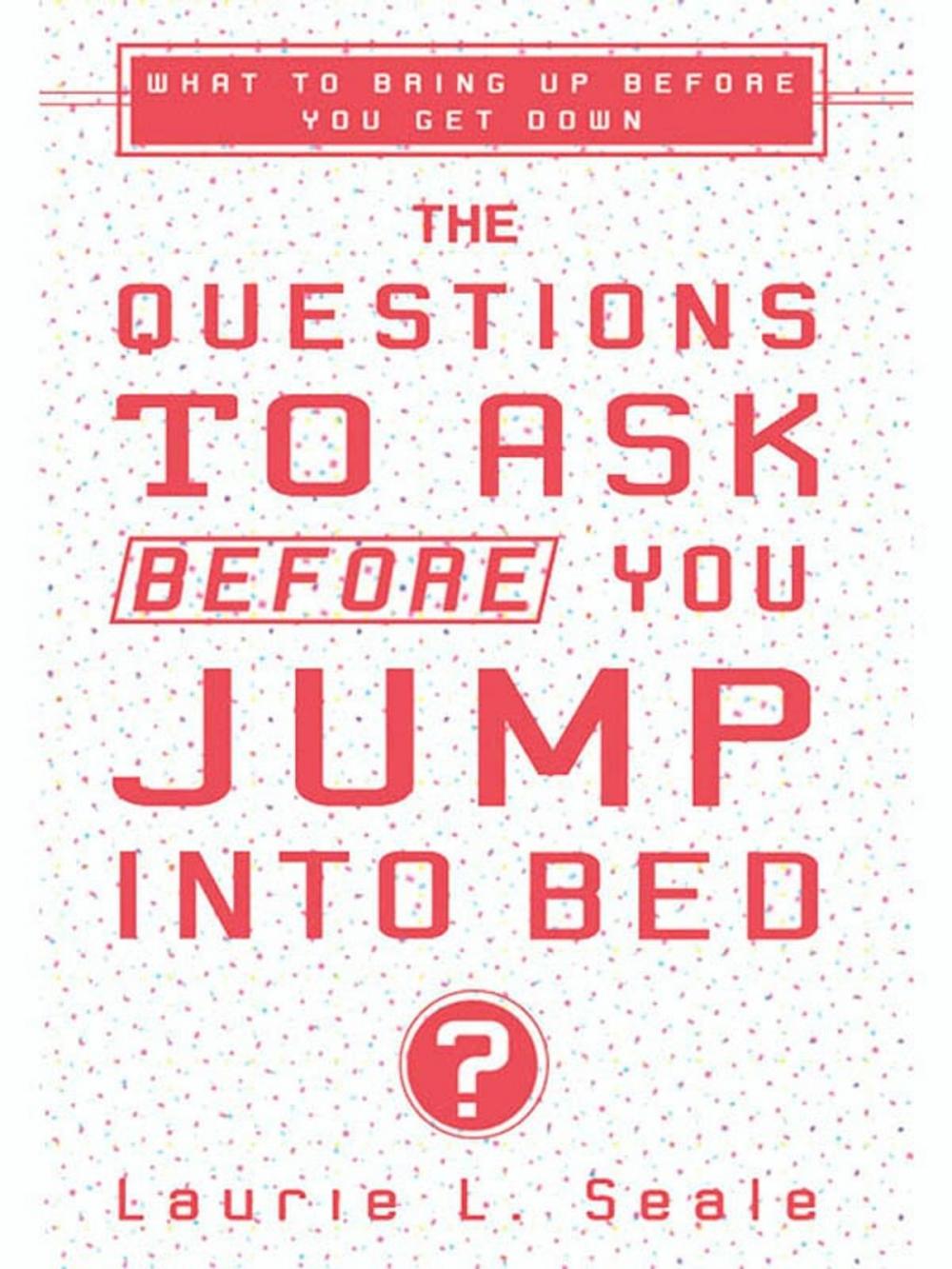 Big bigCover of The Questions to Ask Before You Jump Into Bed