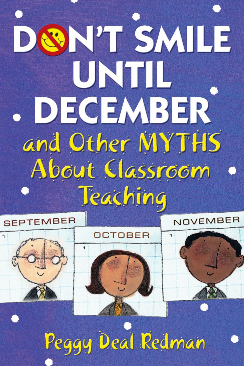 Big bigCover of Don't Smile Until December, and Other Myths About Classroom Teaching