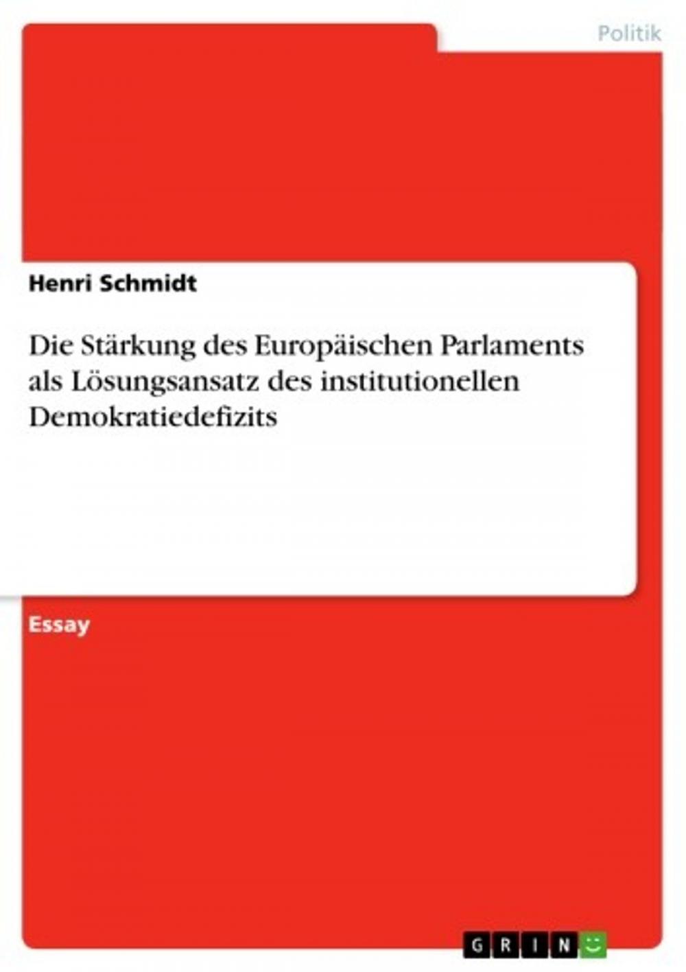 Big bigCover of Die Stärkung des Europäischen Parlaments als Lösungsansatz des institutionellen Demokratiedefizits