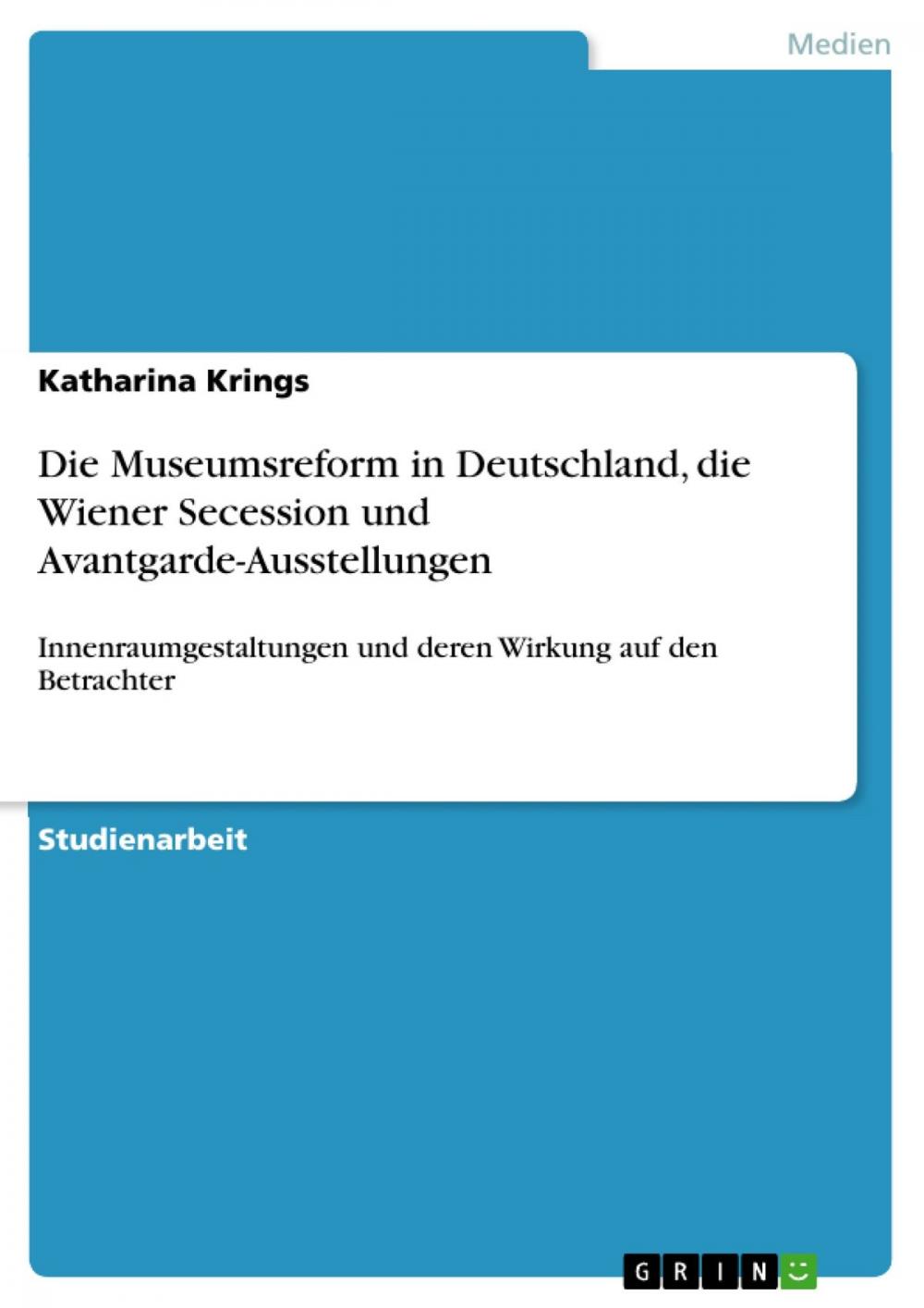 Big bigCover of Die Museumsreform in Deutschland, die Wiener Secession und Avantgarde-Ausstellungen