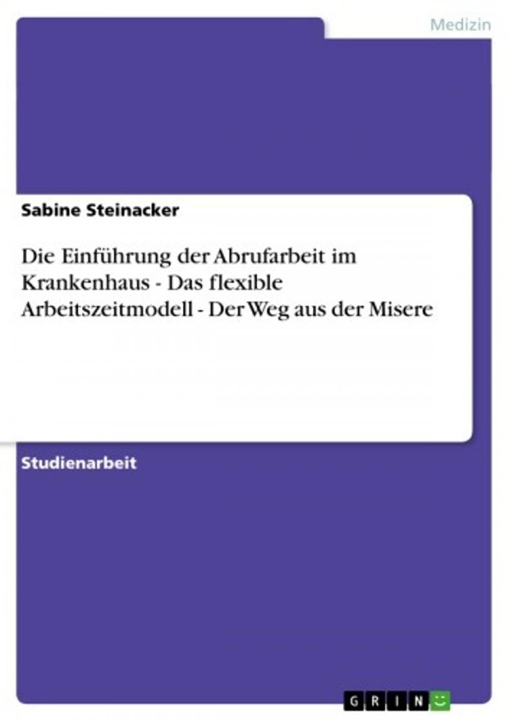 Big bigCover of Die Einführung der Abrufarbeit im Krankenhaus - Das flexible Arbeitszeitmodell - Der Weg aus der Misere