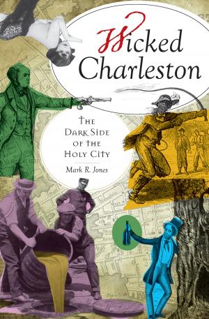 Cover of the book Wicked Charleston by Jeffery Willis, Greenville County Historical Society