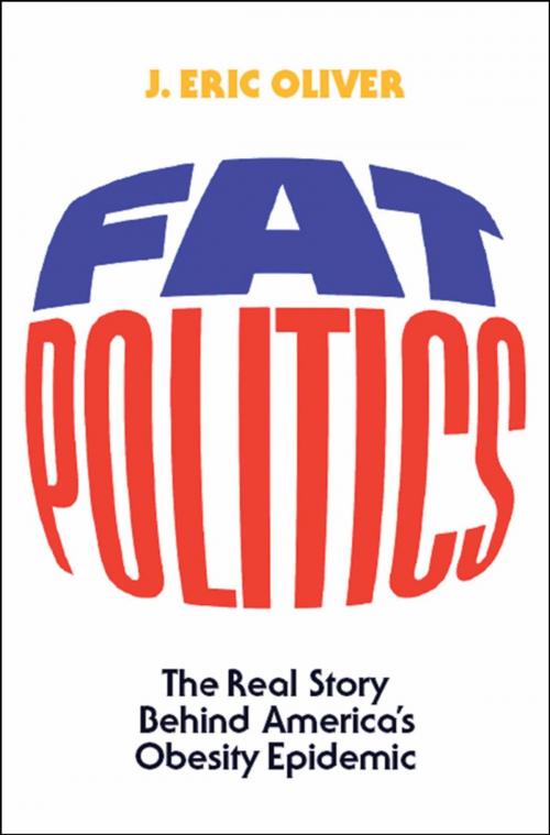 Cover of the book Fat Politics by J. Eric Oliver, Oxford University Press