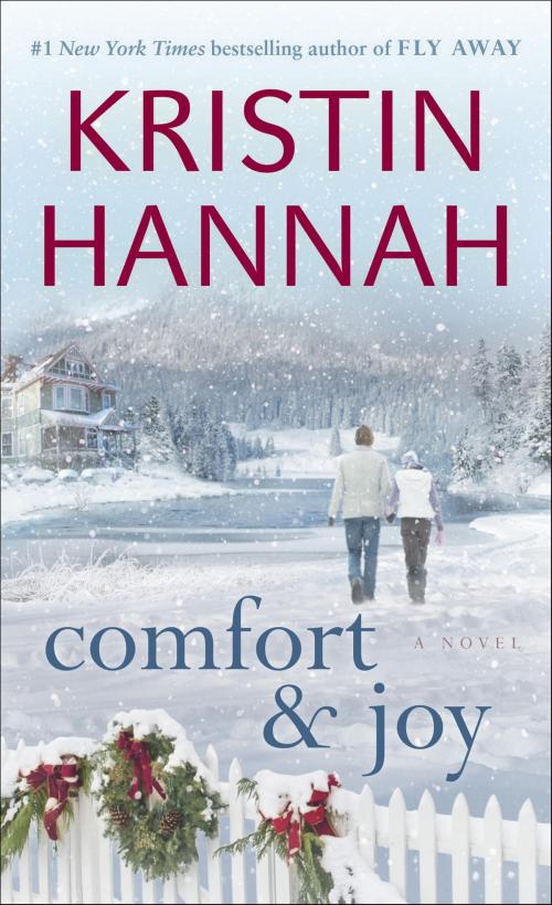 Cover of the book Comfort & Joy by Kristin Hannah, Random House Publishing Group