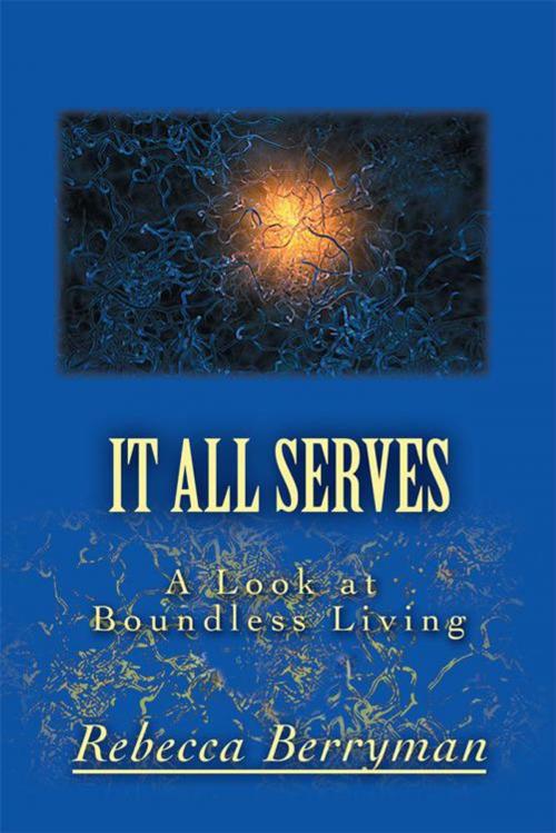 Cover of the book It All Serves by Rebecca Berryman, iUniverse