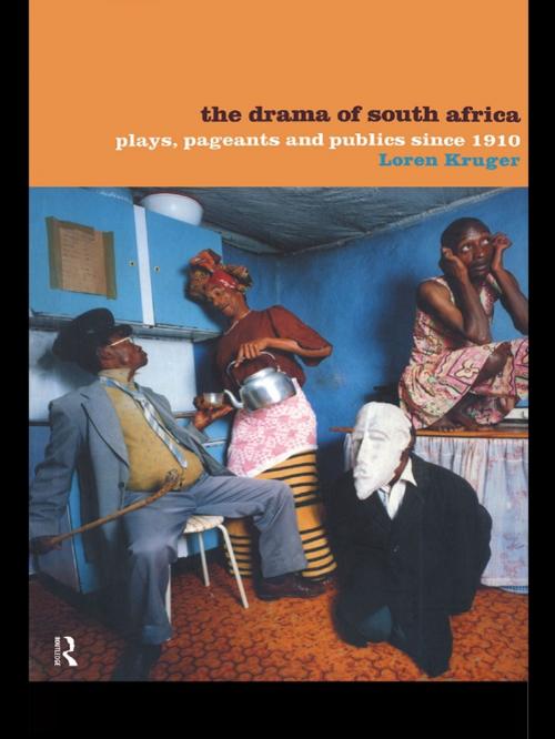 Cover of the book The Drama of South Africa by Loren Kruger, Taylor and Francis