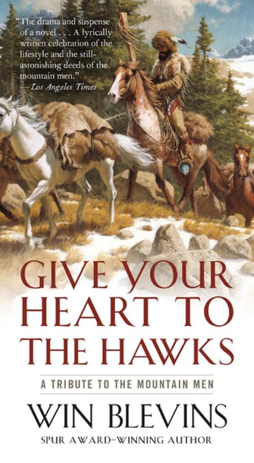 Cover of the book Give Your Heart to the Hawks by Win Blevins, Tom Doherty Associates