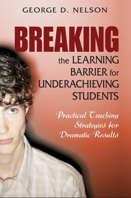 Cover of the book Breaking the Learning Barrier for Underachieving Students by George D. Nelson, SAGE Publications