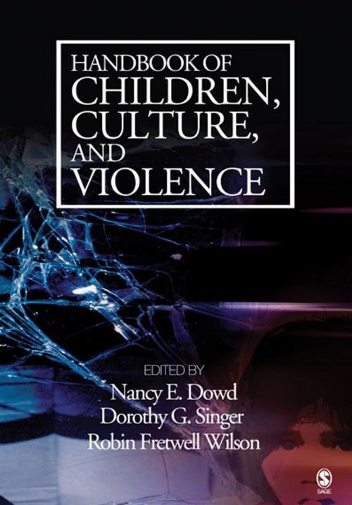 Cover of the book Handbook of Children, Culture, and Violence by Dr. Dorothy G. Singer, Robin Fretwell Wilson, Nancy E. Dowd, SAGE Publications