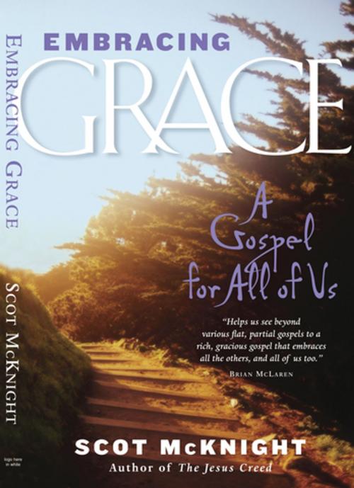 Cover of the book Embracing Grace: A Gospel for All of Us by Scot McKnight, Paraclete Press