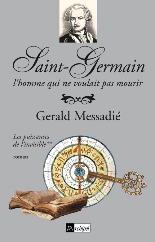 Cover of the book Saint-Germain, l'homme qui ne voulait pas mourir T2 by Gerald Messadié, Archipel