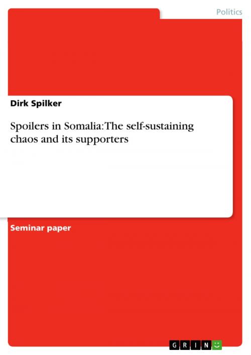 Cover of the book Spoilers in Somalia: The self-sustaining chaos and its supporters by Dirk Spilker, GRIN Verlag