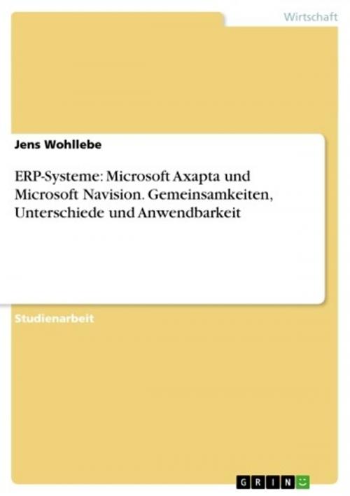 Cover of the book ERP-Systeme: Microsoft Axapta und Microsoft Navision. Gemeinsamkeiten, Unterschiede und Anwendbarkeit by Jens Wohllebe, GRIN Verlag