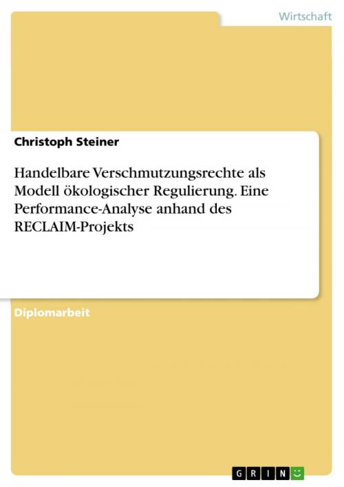 Cover of the book Handelbare Verschmutzungsrechte als Modell ökologischer Regulierung. Eine Performance-Analyse anhand des RECLAIM-Projekts by Christoph Steiner, GRIN Verlag