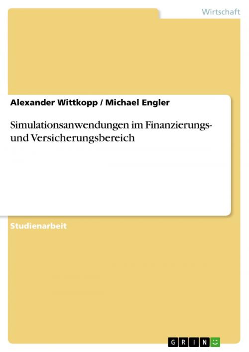 Cover of the book Simulationsanwendungen im Finanzierungs- und Versicherungsbereich by Alexander Wittkopp, Michael Engler, GRIN Verlag