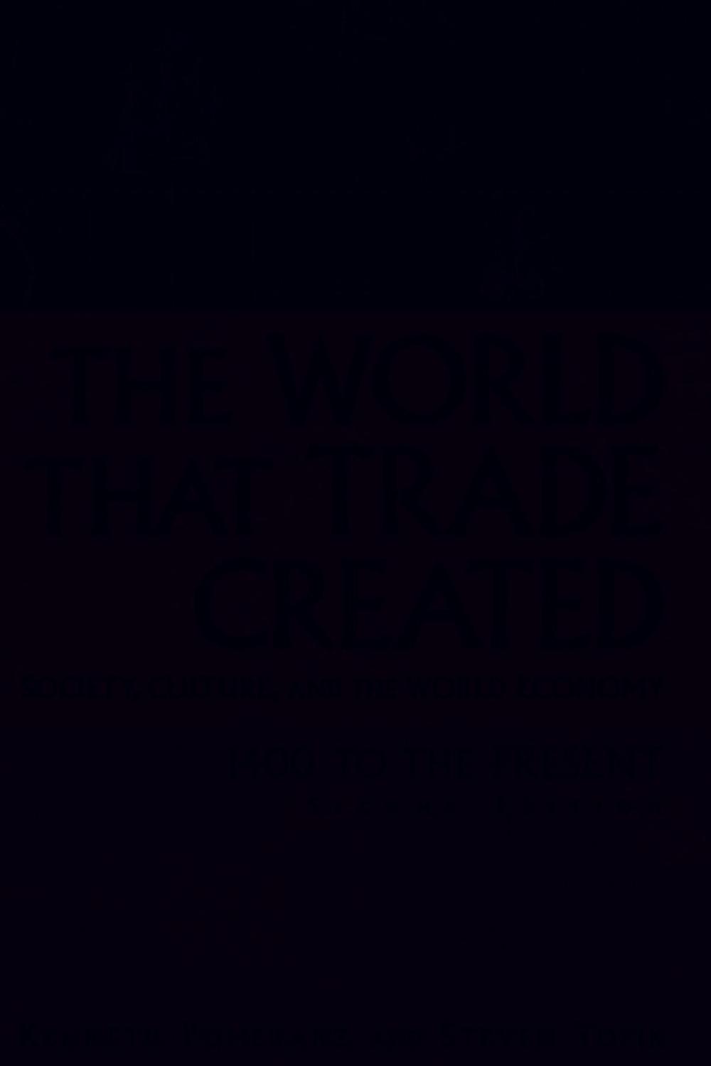 Big bigCover of The World That Trade Created: Society, Culture, and the World Economy, 1400 to the Present