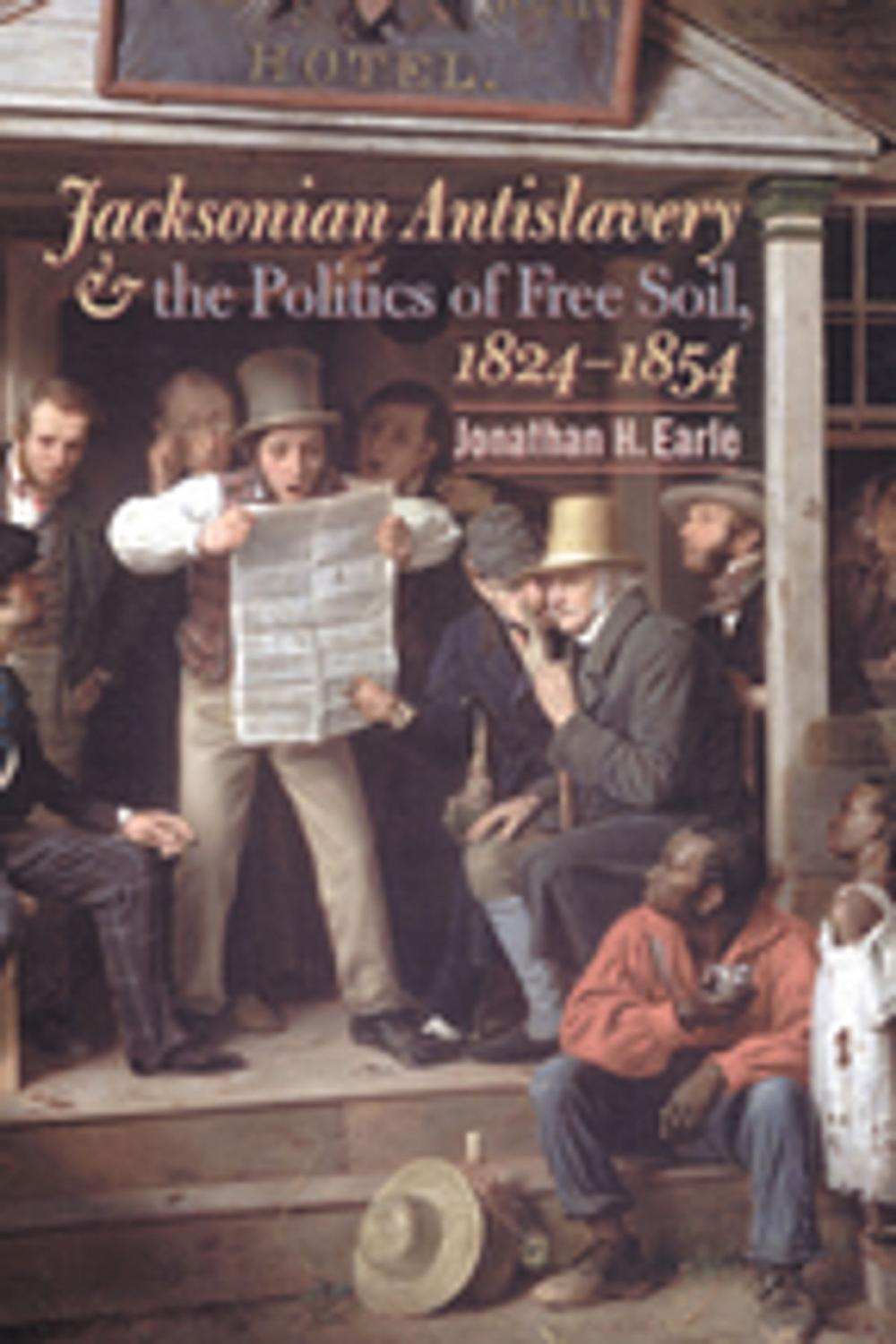 Big bigCover of Jacksonian Antislavery and the Politics of Free Soil, 1824-1854