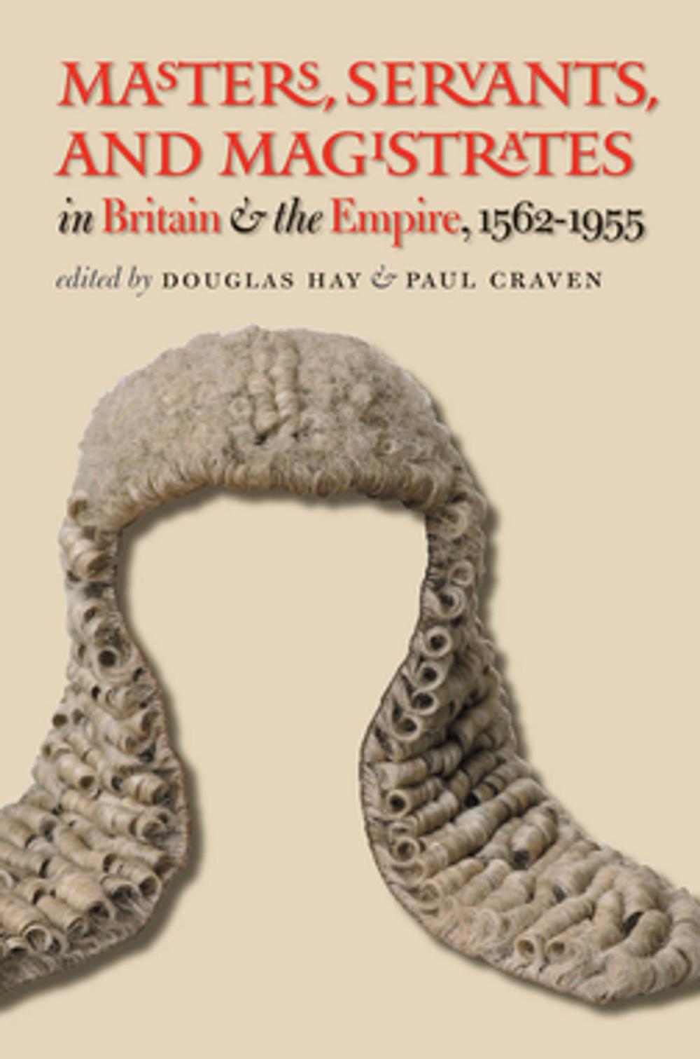 Big bigCover of Masters, Servants, and Magistrates in Britain and the Empire, 1562-1955