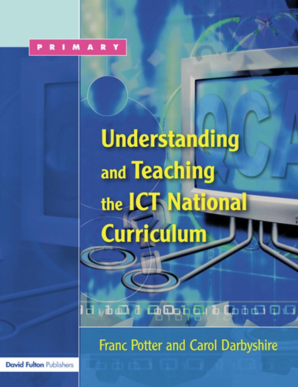 Big bigCover of Understanding and Teaching the ICT National Curriculum