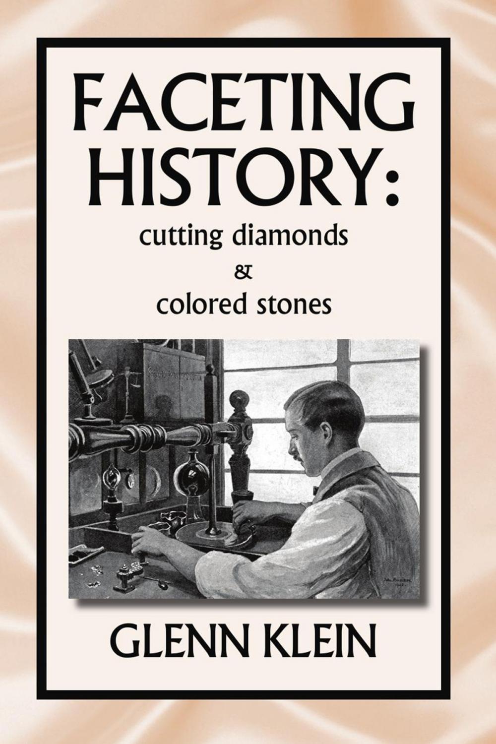 Big bigCover of Faceting History: Cutting Diamonds and Colored Stones