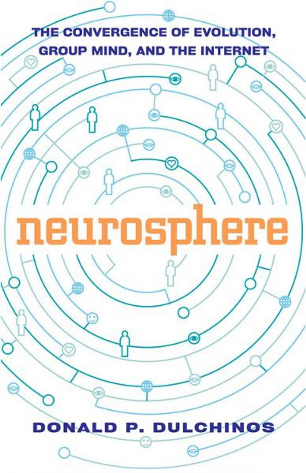 Big bigCover of Neurosphere: The Convergence of Evolution, Group Mind, and the Internet