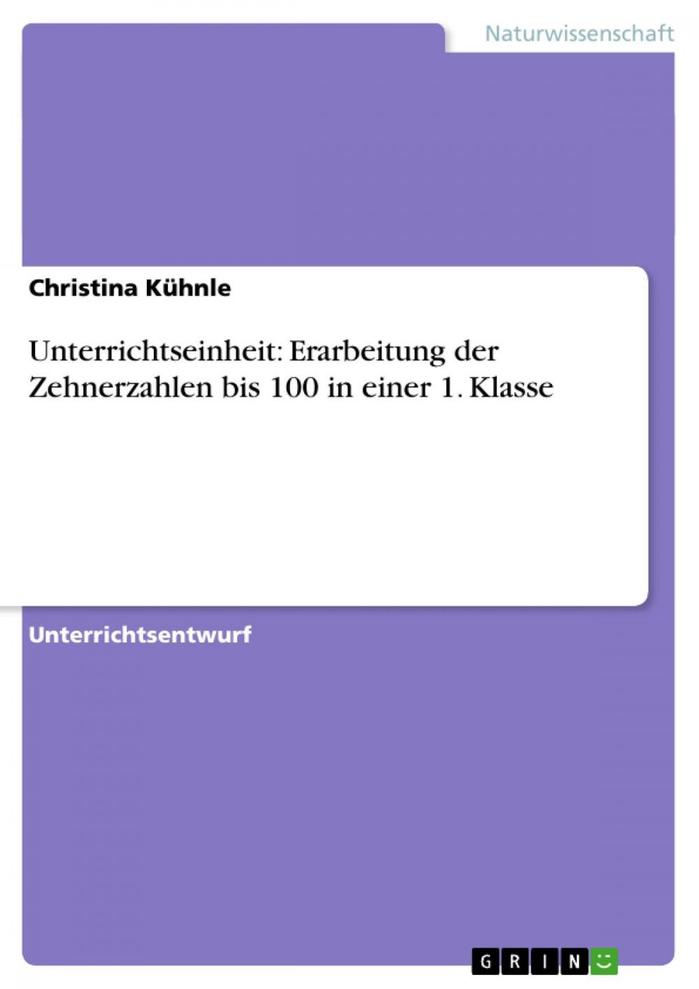 Big bigCover of Unterrichtseinheit: Erarbeitung der Zehnerzahlen bis 100 in einer 1. Klasse