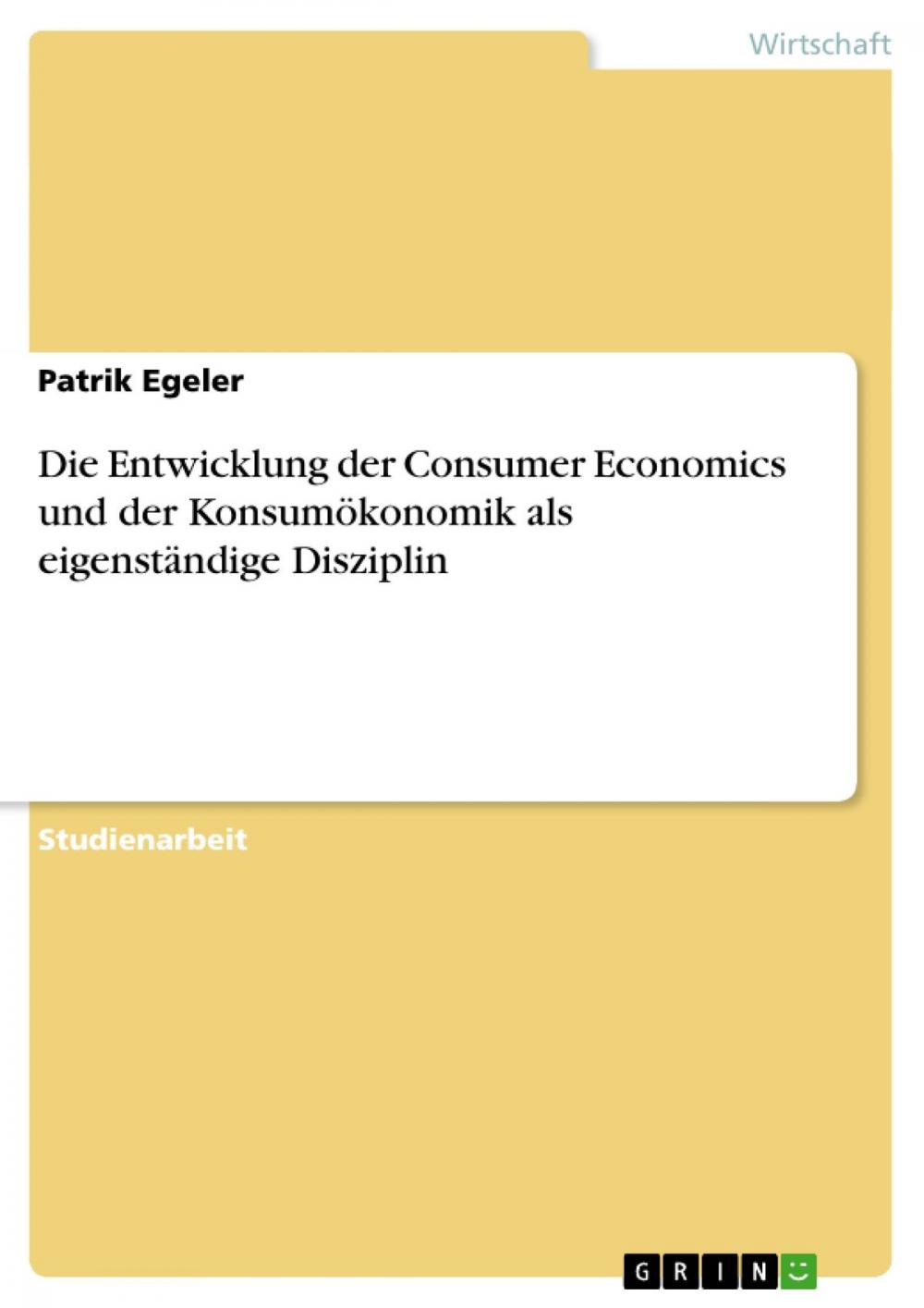 Big bigCover of Die Entwicklung der Consumer Economics und der Konsumökonomik als eigenständige Disziplin