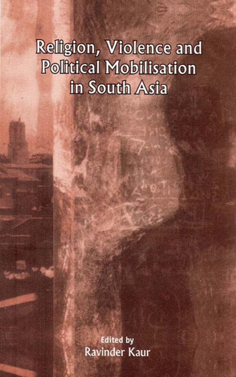 Big bigCover of Religion, Violence and Political Mobilisation in South Asia