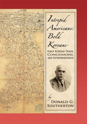 Book cover of Intrepid Americans: Bold Koreans-Early Korean Trade, Concessions, and Entrepreneurship