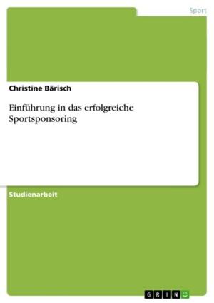 Cover of the book Einführung in das erfolgreiche Sportsponsoring by Cynthia Dittmar