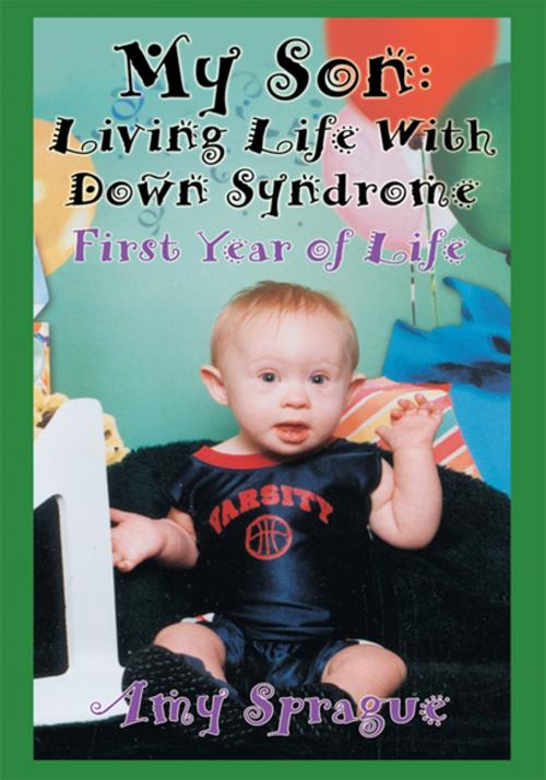 Cover of the book My Son: Living Life with Down Syndrome by Amy Sprague, iUniverse