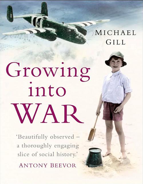 Cover of the book Growing into War by Michael Gill, The History Press